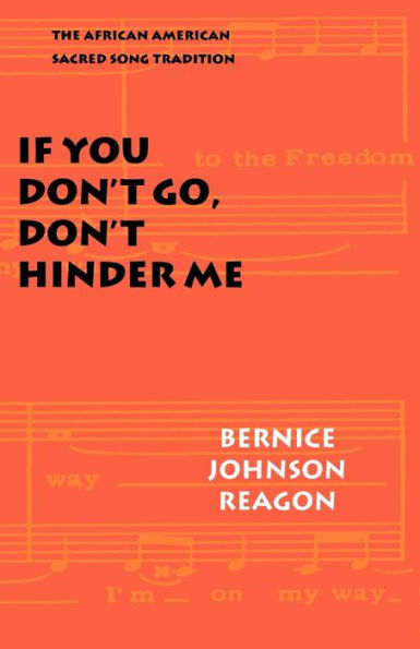 If You Don't Go, Don't Hinder Me: The African American Sacred Song Tradition