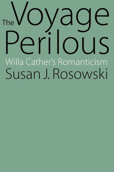 The Voyage Perilous: Willa Cather's Romanticism