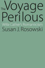 The Voyage Perilous: Willa Cather's Romanticism