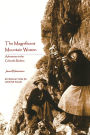 The Magnificent Mountain Women: Adventures in the Colorado Rockies