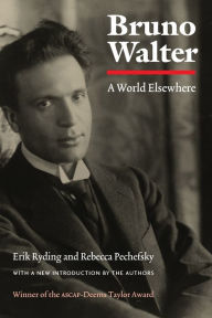 Title: Bruno Walter: A World Elsewhere, Author: Erik Ryding