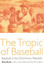 The Tropic of Baseball: Baseball in the Dominican Republic