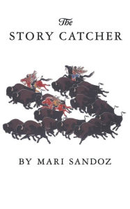 Title: The Story Catcher, Author: Mari Sandoz