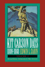 Kit Carson Days, 1809-1868, Vol 1: Adventures in the Path of Empire, Volume 1 (Revised Edition)