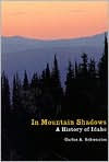 Title: In Mountain Shadows: A History of Idaho, Author: Carlos Arnaldo Schwantes