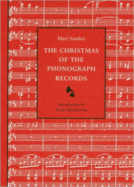 Title: The Christmas of the Phonograph Records: A Recollection, Author: Mari Sandoz