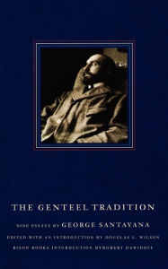 Title: The Genteel Tradition: Nine Essays by George Santayana, Author: George Santayana