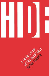 Title: Hide: A Child's View of the Holocaust, Author: Naomi Samson