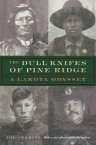 Title: The Dull Knifes of Pine Ridge: A Lakota Odyssey, Author: Joe Starita