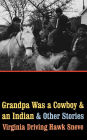 Grandpa Was a Cowboy and an Indian and Other Stories