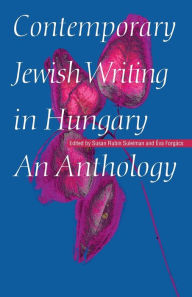 Title: Contemporary Jewish Writing in Hungary: An Anthology, Author: Susan Rubin Suleiman