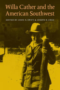 Title: Willa Cather and the American Southwest, Author: Joseph R. Urgo