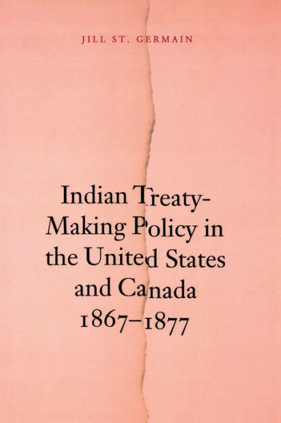 Indian Treaty-Making Policy the United States and Canada, 1867-1877