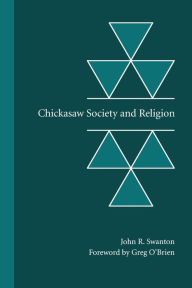 Title: Chickasaw Society and Religion, Author: John R. Swanton