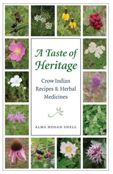 A Taste of Heritage: Crow Indian Recipes and Herbal Medicines