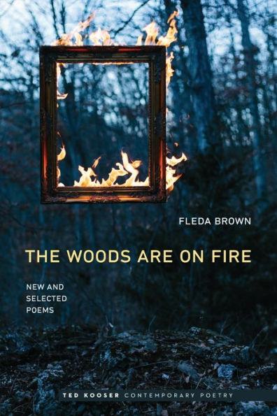 The Woods Are On Fire: New and Selected Poems