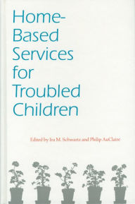 Title: Home-Based Services for Troubled Children, Author: Ira M. Schwartz