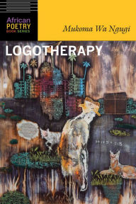 Title: Logotherapy, Author: Mukoma Wa Ngugi