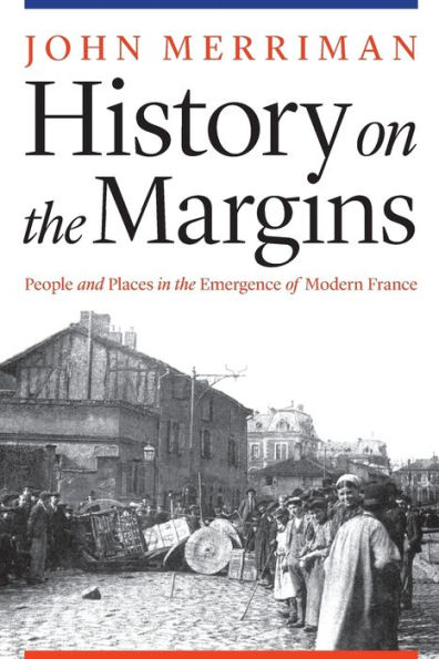 History on the Margins: People and Places Emergence of Modern France