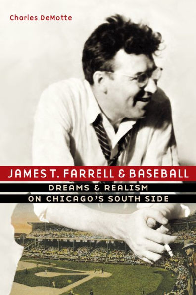 James T. Farrell and Baseball: Dreams Realism on Chicago's South Side
