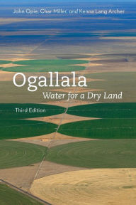 Title: Ogallala: Water for a Dry Land, Author: John Opie