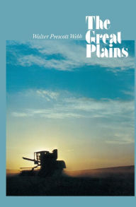 Title: The Great Plains / Edition 2, Author: Walter Prescott Webb