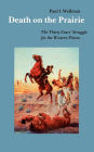 Death on the Prairie: The Thirty Years' Struggle for the Western Plains