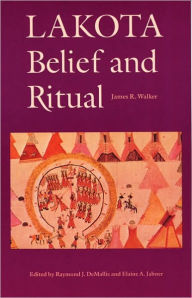 Title: Lakota Belief and Ritual, Author: James R. Walker