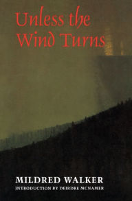 Title: Unless the Wind Turns, Author: Mildred Walker