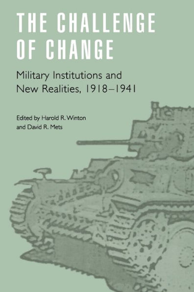 The Challenge of Change: Military Institutions and New Realities, 1918-1941