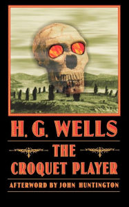 Title: The Croquet Player, Author: H. G. Wells