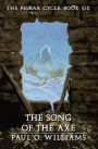 The Song of the Axe: The Pelbar Cycle, Book Six