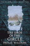 Alternative view 1 of The Ends of the Circle: The Pelbar Cycle, Book Two