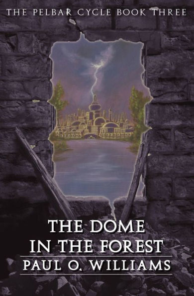 The Dome Forest: Pelbar Cycle, Book Three