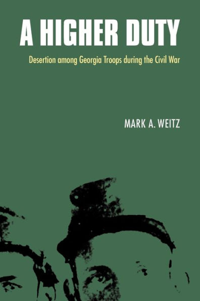 A Higher Duty: Desertion among Georgia Troops during the Civil War / Edition 1