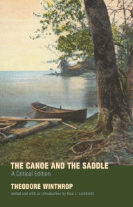 Title: The Canoe and the Saddle: A Critical Edition, Author: Theodore Winthrop