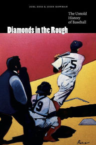 Title: Diamonds in the Rough: The Untold History of Baseball, Author: Joel Zoss