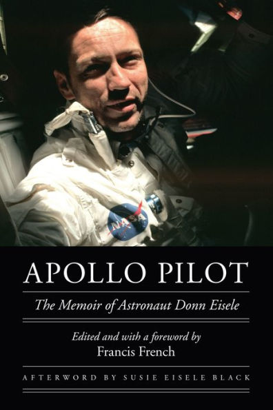 Apollo Pilot: The Memoir of Astronaut Donn Eisele