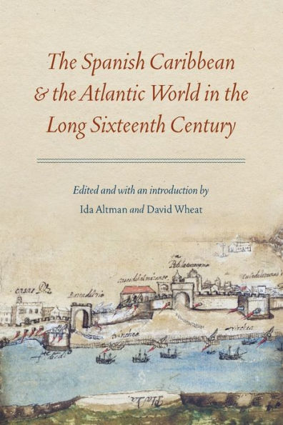 the Spanish Caribbean and Atlantic World Long Sixteenth Century