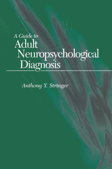 A Guide to Adult Neuropsychological Diagnosis / Edition 1