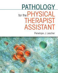 Title: Pathology for the Physical Therapist Assistant / Edition 1, Author: Penelope J. Lescher PT