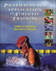 Title: Pharmacology Application in Athletic Training / Edition 1, Author: Brent C. Mangus EdD