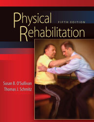 Title: Physical Rehabilitation / Edition 5, Author: Susan B. O'Sullivan PT