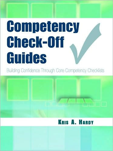 Competency Check-Off Guides: Building Confidence Through Core Competency Checklists / Edition 1