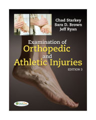 Title: Examination of Orthopedic and Athletic Injuries / Edition 3, Author: Chad Starkey PhD