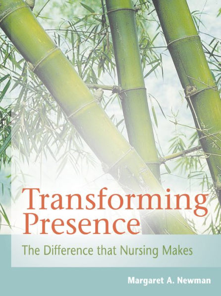 Transforming Presence: The Difference That Nursing Makes / Edition 1