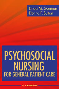 Title: Psychosocial Nursing for General Patient Care / Edition 3, Author: Linda M. Gorman RN