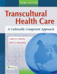 Title: Transcultural Health Care: A Culturally Competent Approach / Edition 3, Author: Larry D. Purnell PhD