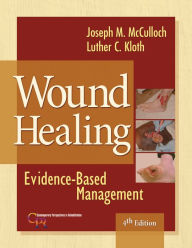 Title: Wound Healing: Evidence-Based Management / Edition 4, Author: Joseph McCulloch PT