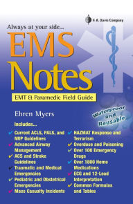 Title: EMS NOTES: EMT & Paramedic Field Guide / Edition 1, Author: Ehren Myers RN